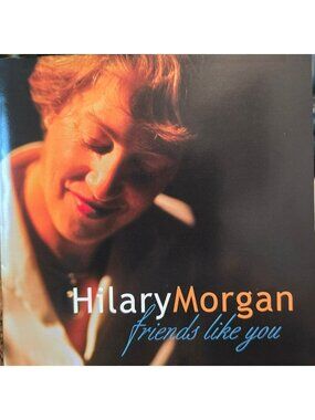 Hilary Morgan Friends Like You 2005 CD - Smooth Vocals Instrumentals  38017cd